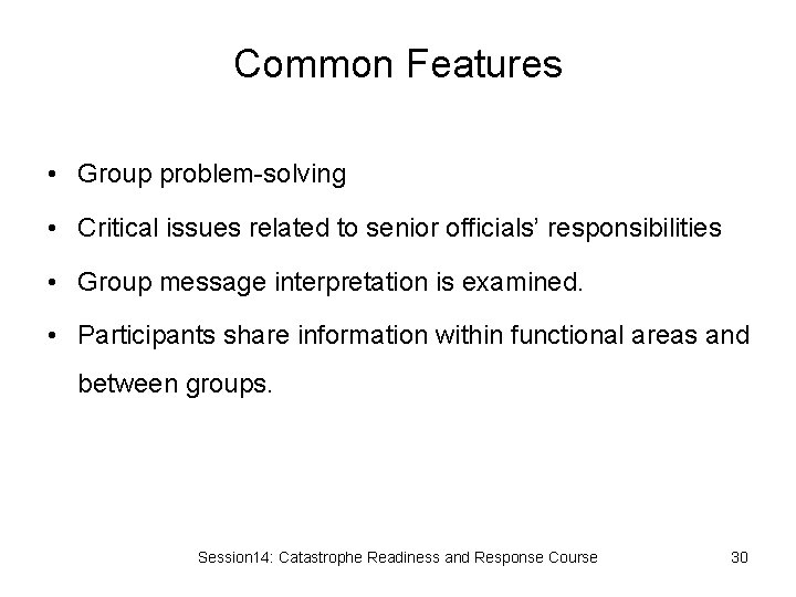 Common Features • Group problem-solving • Critical issues related to senior officials’ responsibilities •