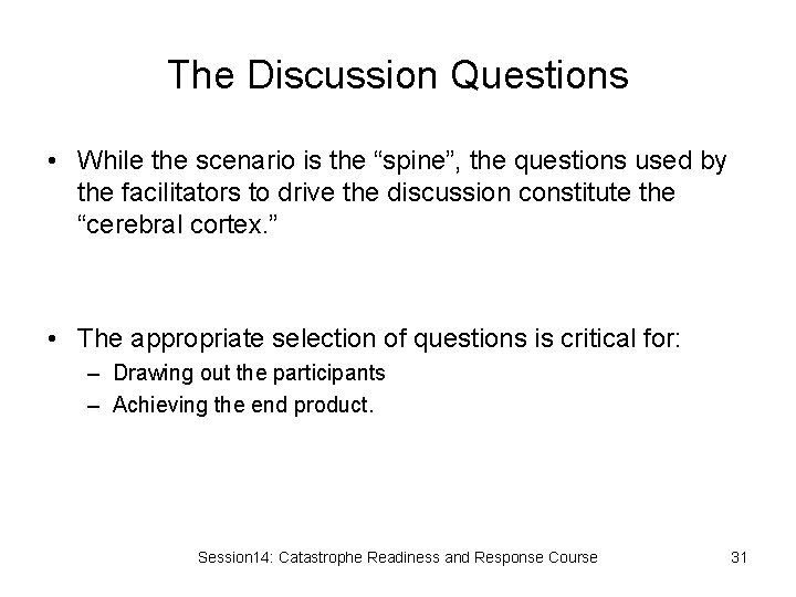 The Discussion Questions • While the scenario is the “spine”, the questions used by