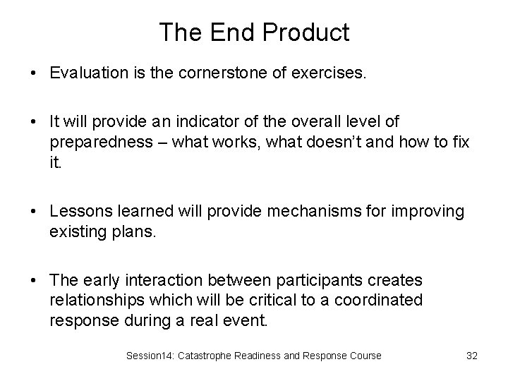 The End Product • Evaluation is the cornerstone of exercises. • It will provide