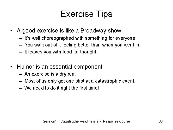 Exercise Tips • A good exercise is like a Broadway show: – It’s well