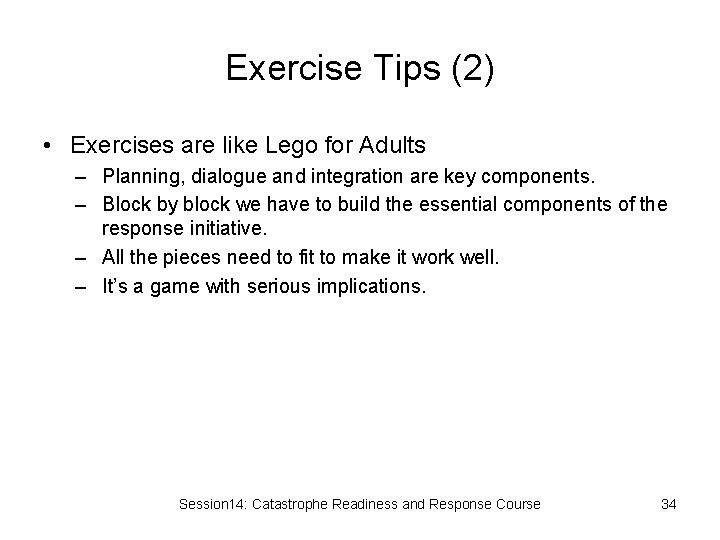 Exercise Tips (2) • Exercises are like Lego for Adults – Planning, dialogue and