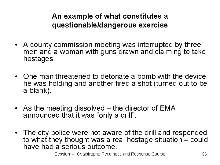 An example of what constitutes a questionable/dangerous exercise • A county commission meeting was