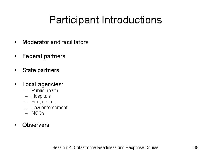 Participant Introductions • Moderator and facilitators • Federal partners • State partners • Local