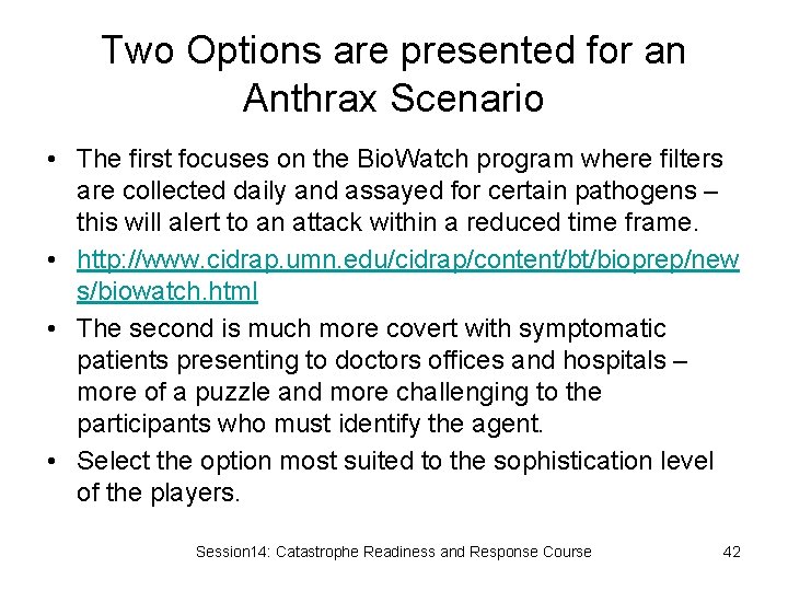 Two Options are presented for an Anthrax Scenario • The first focuses on the