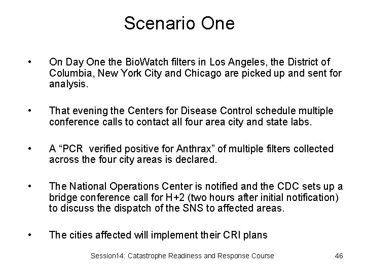 Scenario One • On Day One the Bio. Watch filters in Los Angeles, the