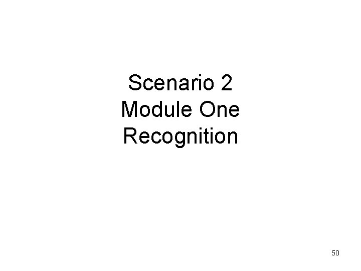 Scenario 2 Module One Recognition 50 