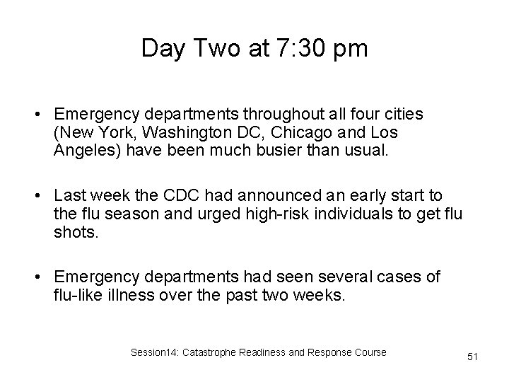 Day Two at 7: 30 pm • Emergency departments throughout all four cities (New