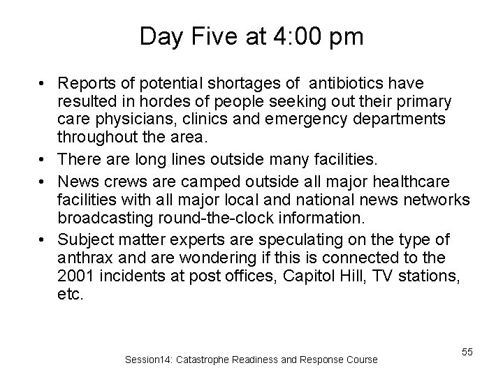 Day Five at 4: 00 pm • Reports of potential shortages of antibiotics have