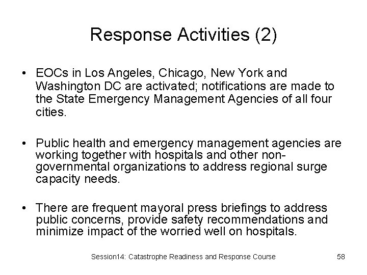Response Activities (2) • EOCs in Los Angeles, Chicago, New York and Washington DC