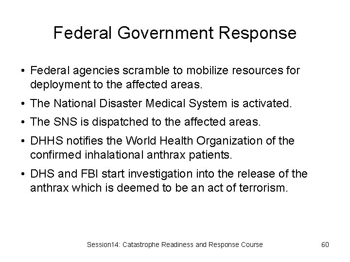Federal Government Response • Federal agencies scramble to mobilize resources for deployment to the
