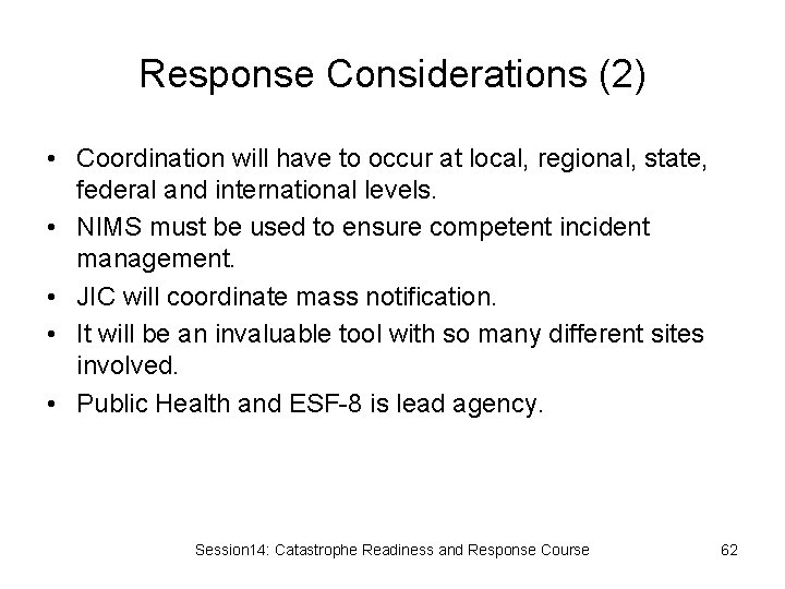 Response Considerations (2) • Coordination will have to occur at local, regional, state, federal