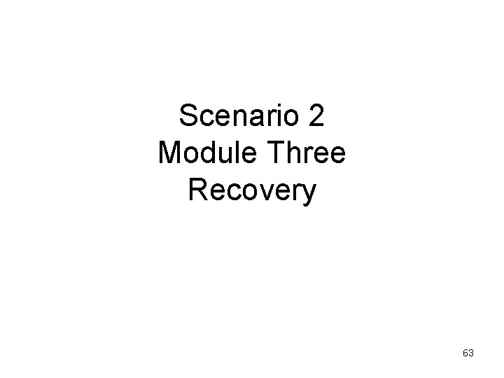 Scenario 2 Module Three Recovery 63 