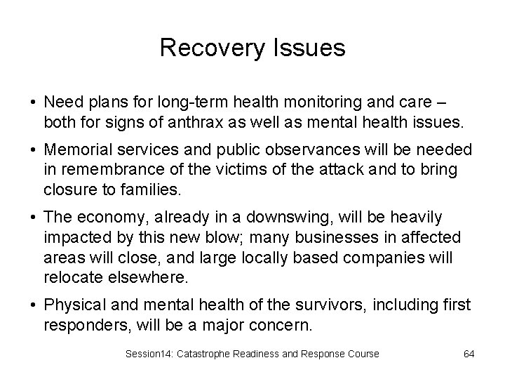 Recovery Issues • Need plans for long-term health monitoring and care – both for