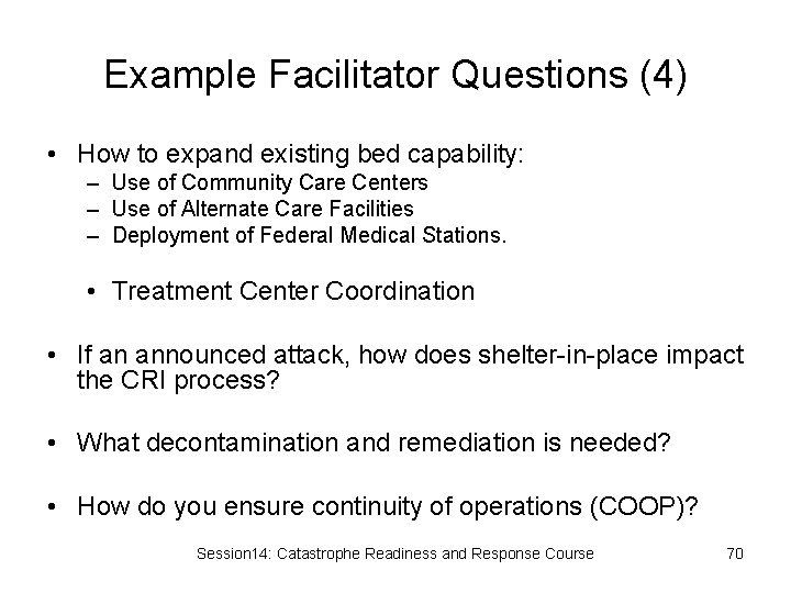 Example Facilitator Questions (4) • How to expand existing bed capability: – Use of