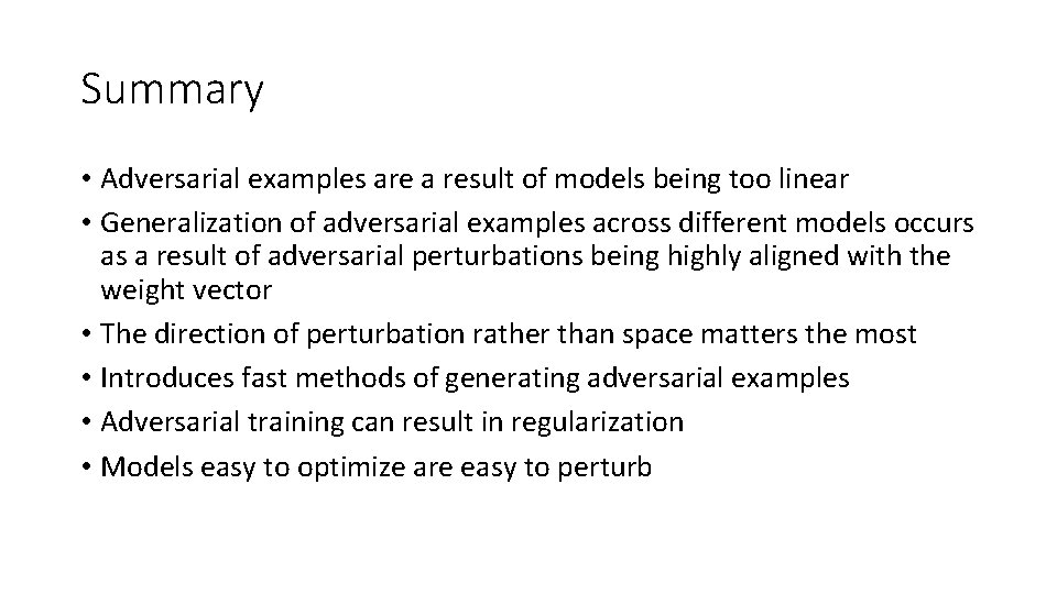Summary • Adversarial examples are a result of models being too linear • Generalization