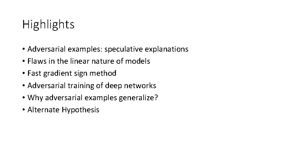 Highlights • Adversarial examples: speculative explanations • Flaws in the linear nature of models