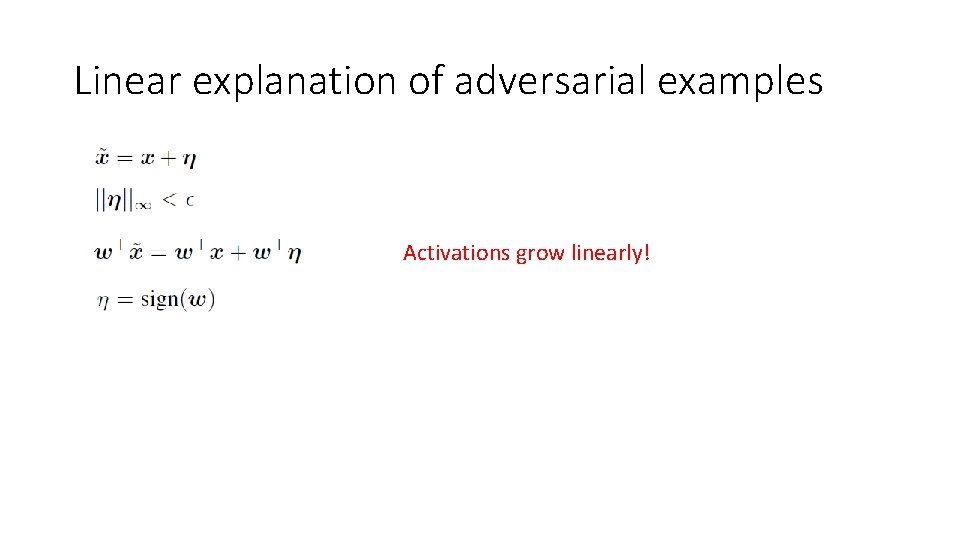 Linear explanation of adversarial examples Activations grow linearly! 