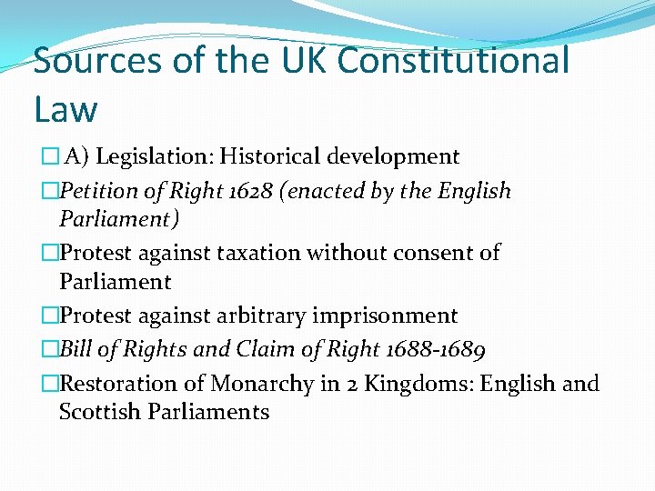 Sources of the UK Constitutional Law � A) Legislation: Historical development �Petition of Right