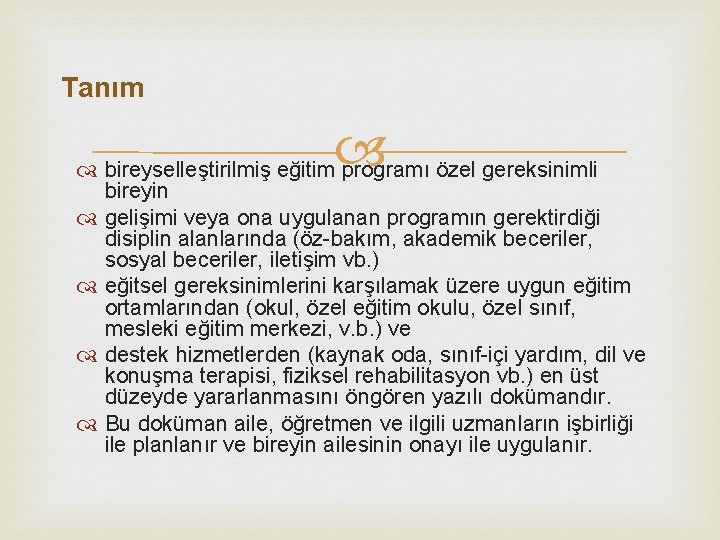 Tanım bireyselleştirilmiş eğitim programı özel gereksinimli bireyin gelişimi veya ona uygulanan programın gerektirdiği disiplin