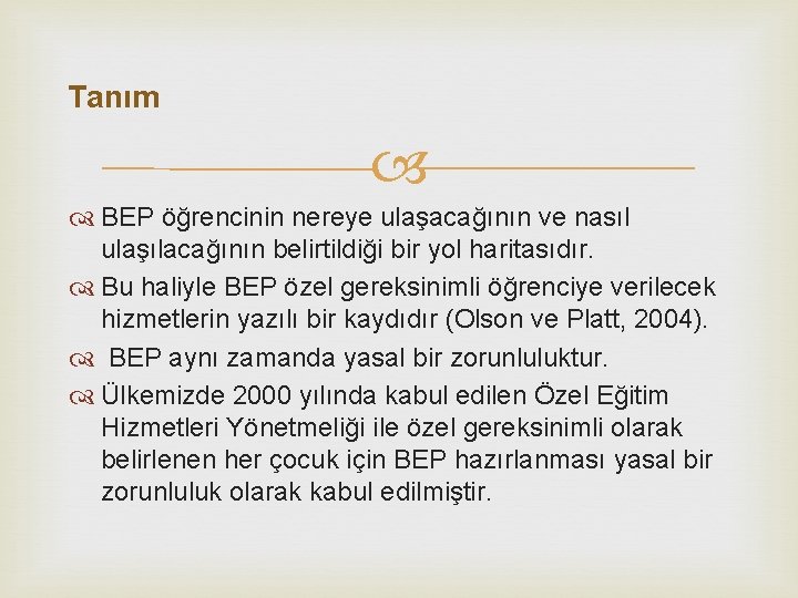 Tanım BEP öğrencinin nereye ulaşacağının ve nasıl ulaşılacağının belirtildiği bir yol haritasıdır. Bu haliyle