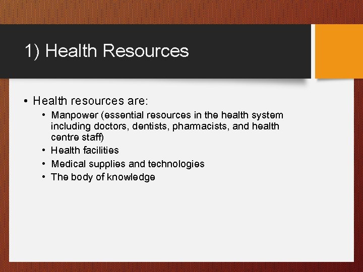 1) Health Resources • Health resources are: • Manpower (essential resources in the health