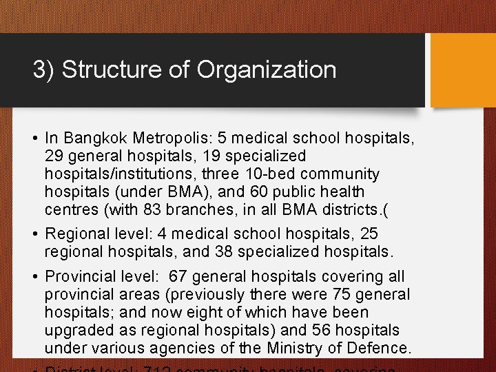 3) Structure of Organization • In Bangkok Metropolis: 5 medical school hospitals, 29 general