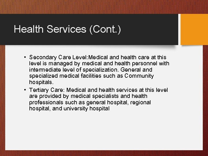 Health Services (Cont. ) • Secondary Care Level: Medical and health care at this