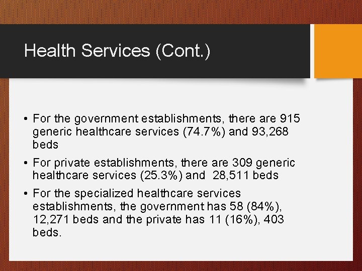 Health Services (Cont. ) • For the government establishments, there are 915 generic healthcare