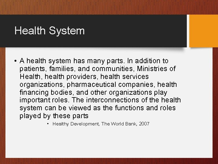 Health System • A health system has many parts. In addition to patients, families,