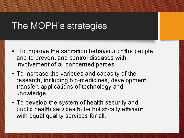 The MOPH’s strategies • To improve the sanitation behaviour of the people and to