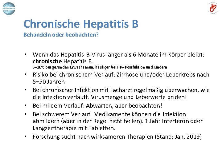 Chronische Hepatitis B Behandeln oder beobachten? • Wenn das Hepatitis-B-Virus länger als 6 Monate