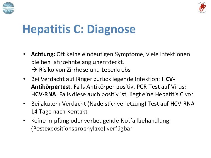 Hepatitis C: Diagnose • Achtung: Oft keine eindeutigen Symptome, viele Infektionen bleiben jahrzehntelang unentdeckt.