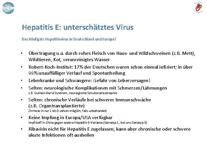 Hepatitis E: unterschätztes Virus Das häufigste Hepatitisvirus in Deutschland und Europa! • • Übertragung