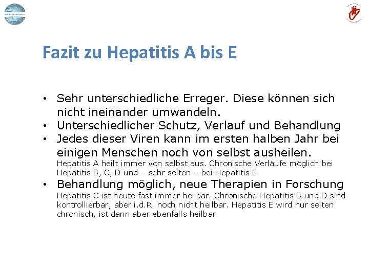 Fazit zu Hepatitis A bis E • Sehr unterschiedliche Erreger. Diese können sich nicht