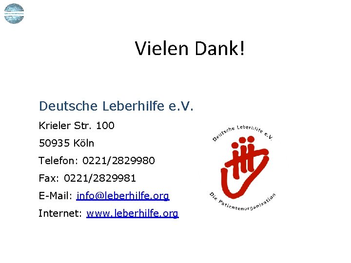 Vielen Dank! Deutsche Leberhilfe e. V. Krieler Str. 100 50935 Köln Telefon: 0221/2829980 Fax: