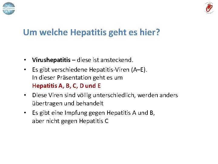 Um welche Hepatitis geht es hier? • Virushepatitis – diese ist ansteckend. • Es