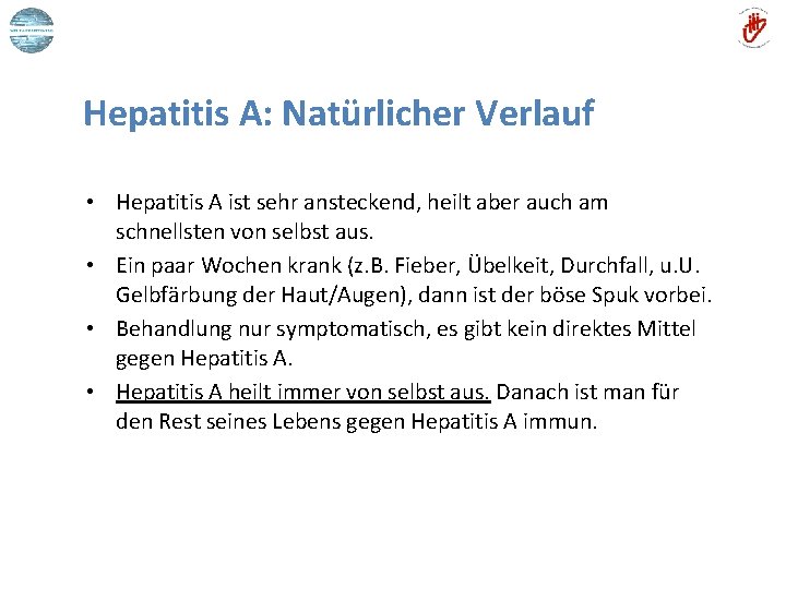 Hepatitis A: Natürlicher Verlauf • Hepatitis A ist sehr ansteckend, heilt aber auch am