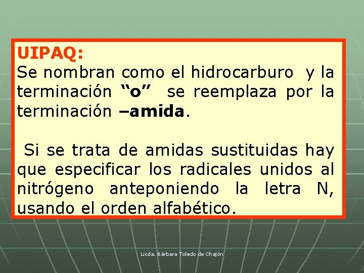 UIPAQ: Se nombran como el hidrocarburo y la terminación “o” se reemplaza por la