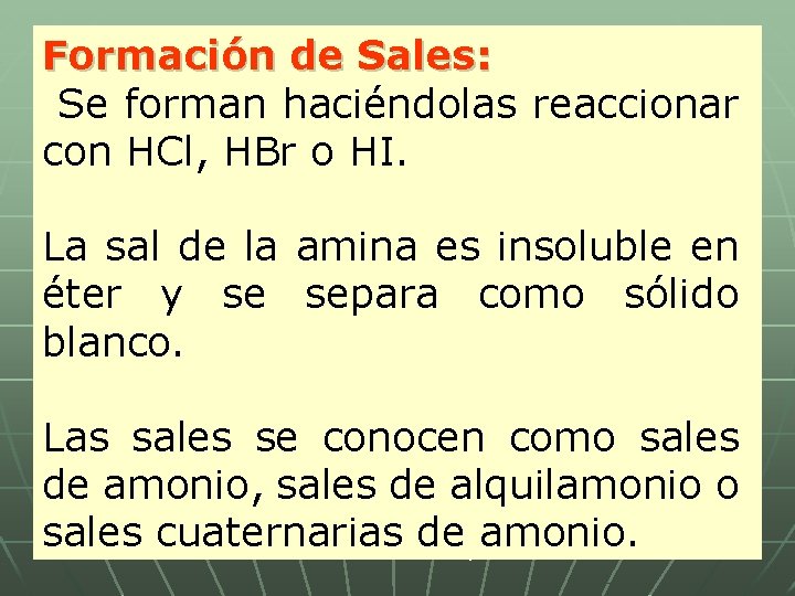 Formación de Sales: Se forman haciéndolas reaccionar con HCl, HBr o HI. La sal