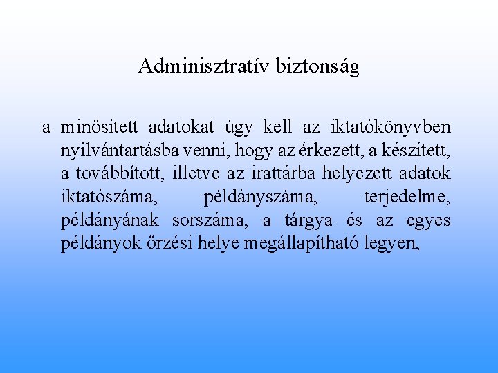 Adminisztratív biztonság a minősített adatokat úgy kell az iktatókönyvben nyilvántartásba venni, hogy az érkezett,