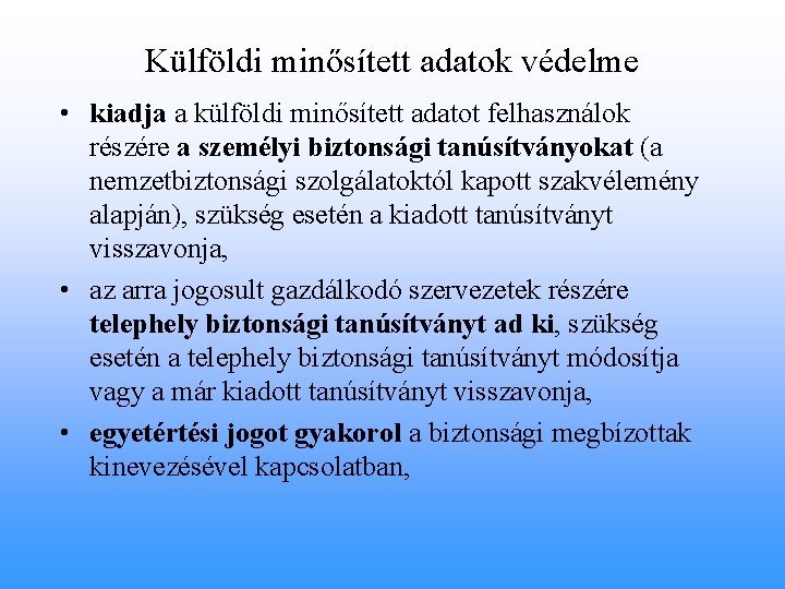 Külföldi minősített adatok védelme • kiadja a külföldi minősített adatot felhasználok részére a személyi