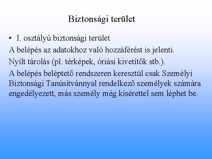 Biztonsági terület • I. osztályú biztonsági terület A belépés az adatokhoz való hozzáférést is