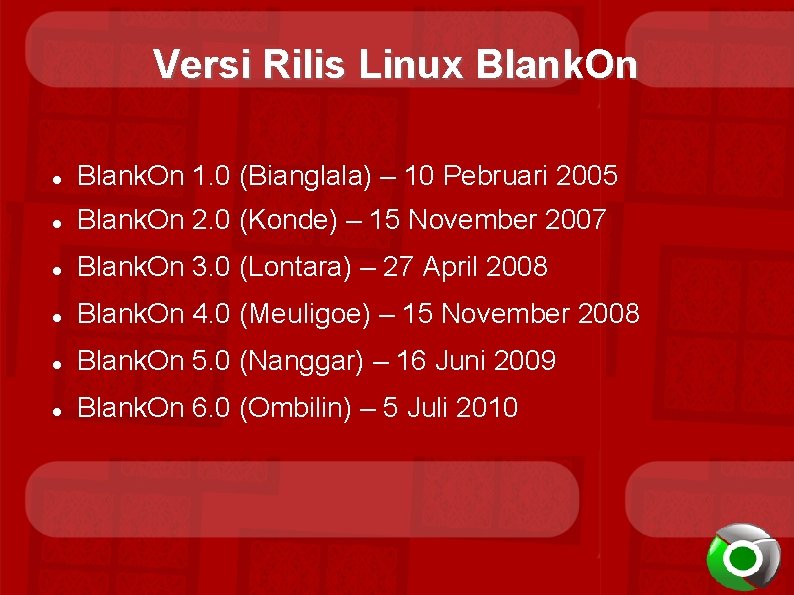 Versi Rilis Linux Blank. On 1. 0 (Bianglala) – 10 Pebruari 2005 Blank. On
