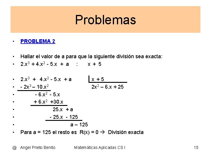 Problemas • PROBLEMA 2 • • Hallar el valor de a para que la