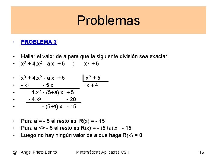 Problemas • PROBLEMA 3 • • Hallar el valor de a para que la