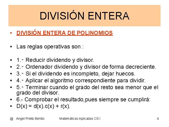 DIVISIÓN ENTERA • DIVISIÓN ENTERA DE POLINOMIOS • Las reglas operativas son : •