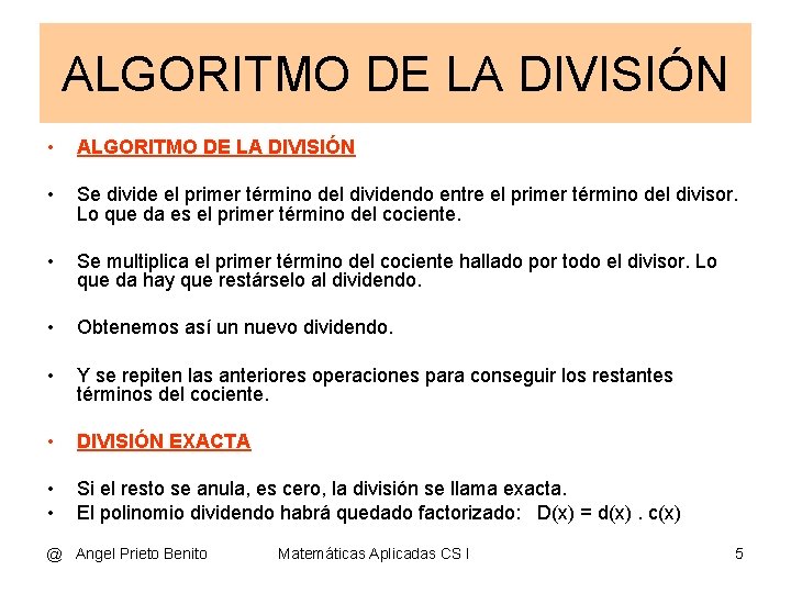 ALGORITMO DE LA DIVISIÓN • ALGORITMO DE LA DIVISIÓN • Se divide el primer