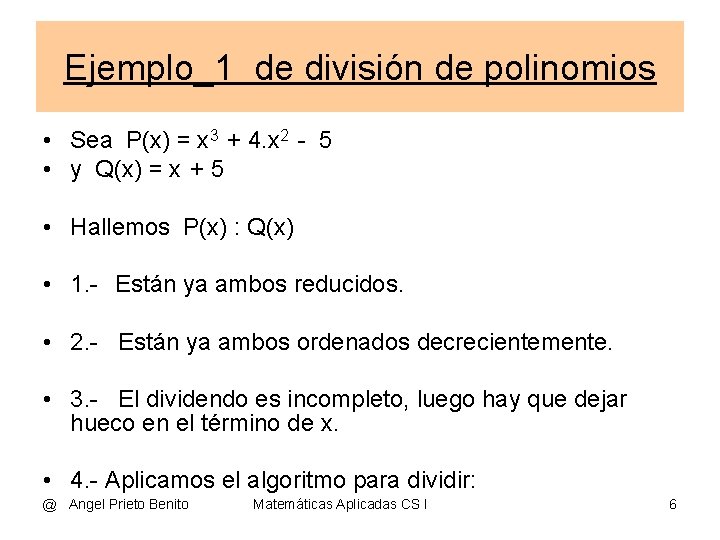 Ejemplo_1 de división de polinomios • Sea P(x) = x 3 + 4. x