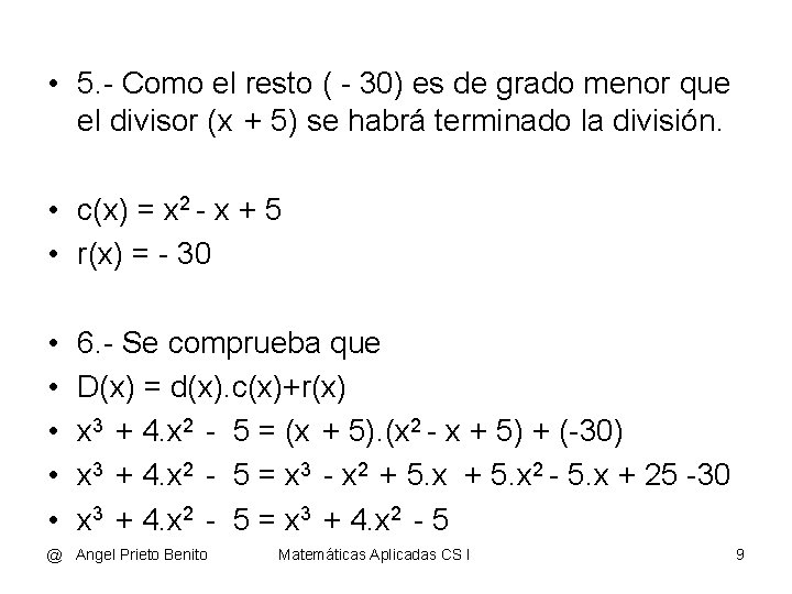  • 5. - Como el resto ( - 30) es de grado menor