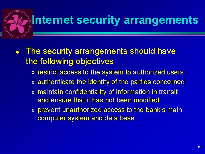 Internet security arrangements l The security arrangements should have the following objectives » restrict